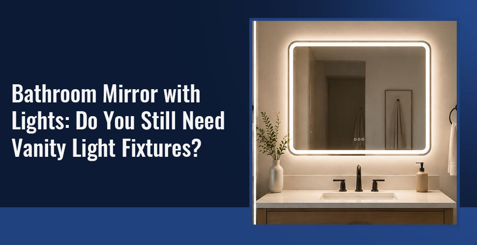 Bathroom Mirror with Lights: Do You Still Need Vanity Light Fixtures?