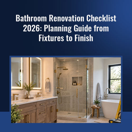 Bathroom Renovation Checklist 2026: Planning Guide from Fixtures to Finish